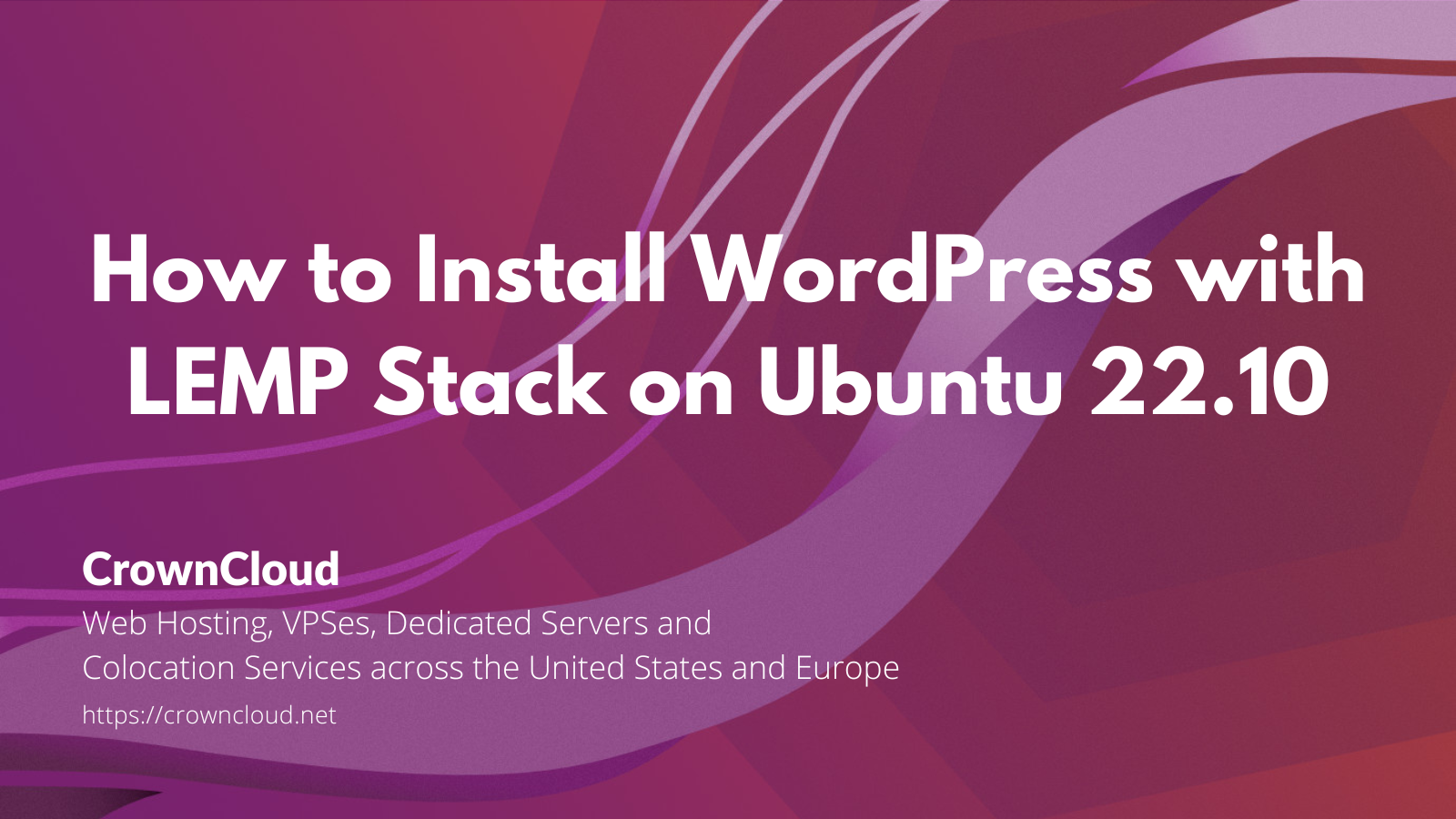 Installing WordPress With LEMP Stack On Ubuntu 22.10 - The CrownCloud Blog.