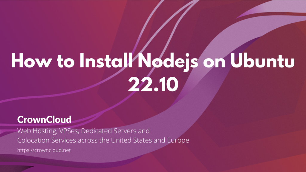 Installing Node js On Ubuntu 22 10 The CrownCloud Blog 