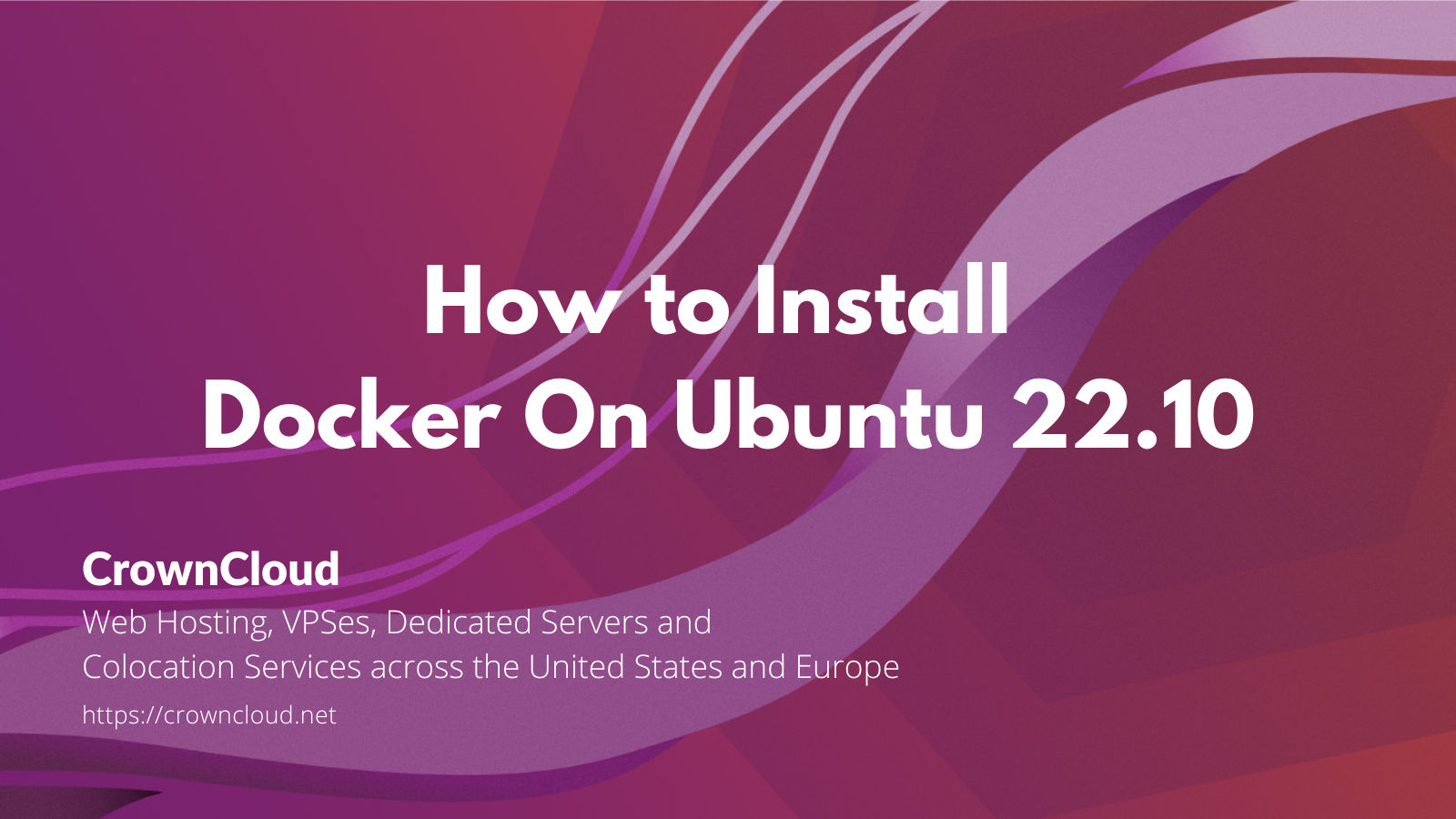 Installing Docker On Ubuntu 22.10 - The CrownCloud Blog.